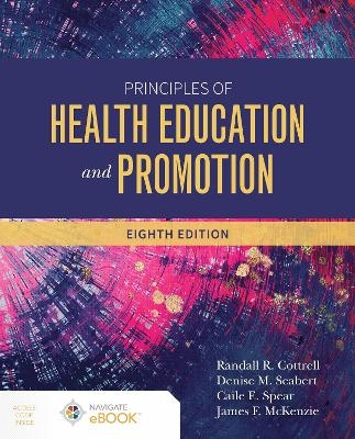 Principles of Health Education and Promotion - Randall R. Cottrell, Denise Seabert, Caile Spear, James F. McKenzie