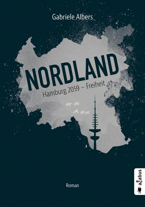 Nordland. Hamburg 2059 - Freiheit -  Gabriele Albers