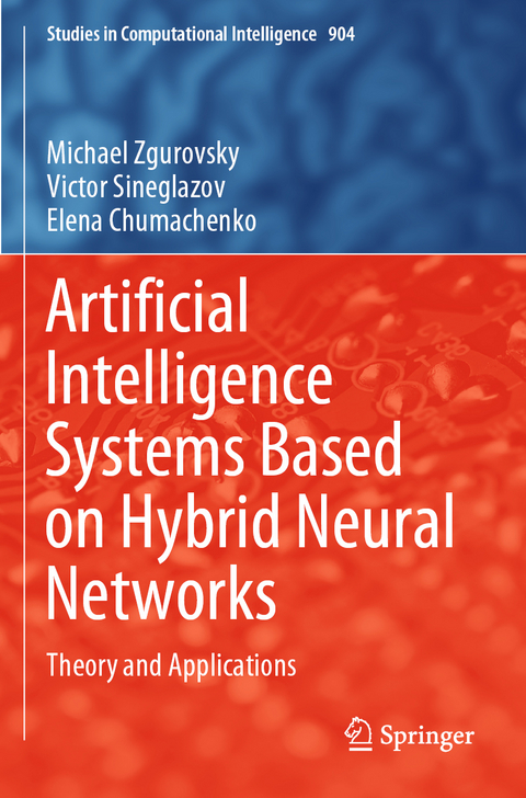 Artificial Intelligence Systems Based on Hybrid Neural Networks - Michael Zgurovsky, Victor Sineglazov, Elena Chumachenko