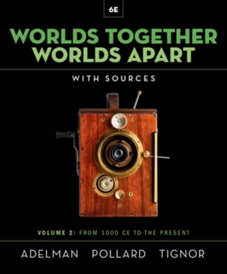 Worlds Together, Worlds Apart - Jeremy Adelman, Elizabeth Pollard, Robert Tignor