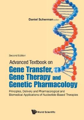 Advanced Textbook On Gene Transfer, Gene Therapy And Genetic Pharmacology: Principles, Delivery And Pharmacological And Biomedical Applications Of Nucleotide-based Therapies - 