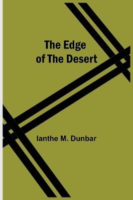 The Edge Of The Desert - Ianthe M Dunbar