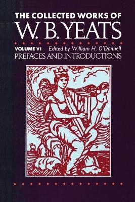 The Collected Works of W.B. Yeats Vol. VI - William Butler Yeats