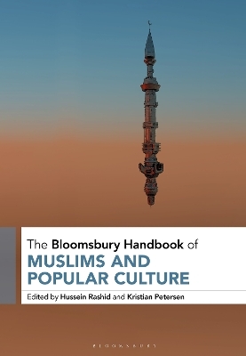 The Bloomsbury Handbook of Muslims and Popular Culture - 
