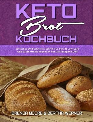 Keto-Brot-Kochbuch - Brenda Moore, Bertha Werner