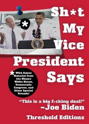 Sh*t My Vice-President Says -  Threshold Editions