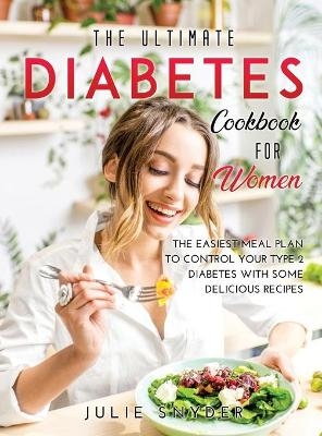 The Ultimate Diabetes Cookbook for Women - Julie Snyder