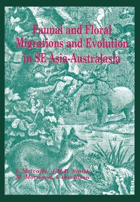 Faunal and Floral Migration and Evolution in SE Asia-Australasia - Ian Metcalfe, Jeremy M.B. Smith, Mike Morwood, Iain Davidson