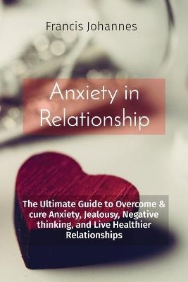 Anxiety in Relationship - Francis Johannes