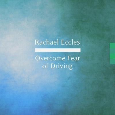 Fear of Driving: Overcome Fear & Become a Confident Driver, Self Hypnosis Sound Therapy Hypnotherapy CD - Rachael Eccles