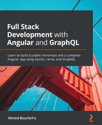 Full Stack Development with Angular and GraphQL - Ahmed Bouchefra
