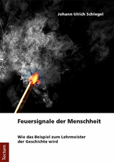 Feuersignale der Menschheit -  Johann Ulrich Schlegel