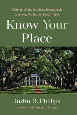 Know Your Place - Justin R Phillips