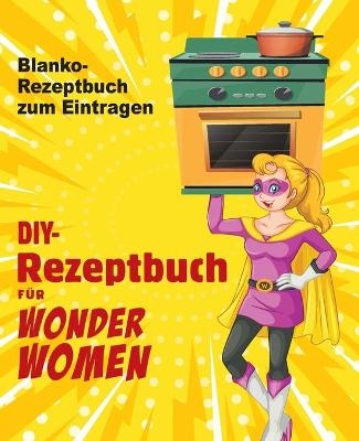 DIY-Rezeptbuch für Wonder Women - Melissa Rice