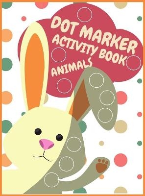Dot Markers Activity Book Animals For Kids - Max Antoine