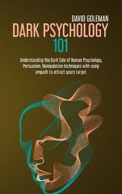 Dark Psychology 101 - David Goleman