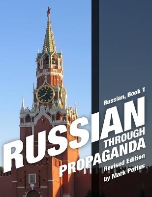 Russian Through Propaganda, Book 1 - Mark R Pettus