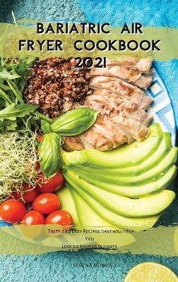 Bariatric Air Fryer Cookbook 2021 - Serena Dennis