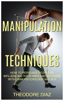 Manipulation Techniques - Theodore Diaz