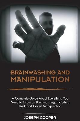 Brainwashing and Manipulation -  Joseph Cooper