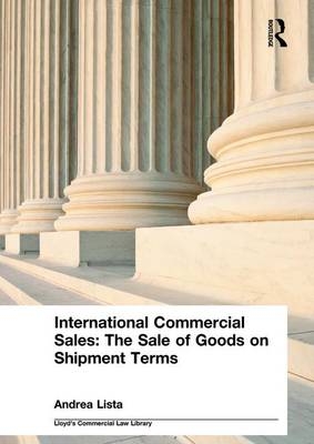 International Commercial Sales: The Sale of Goods on Shipment Terms - Andrea Lista