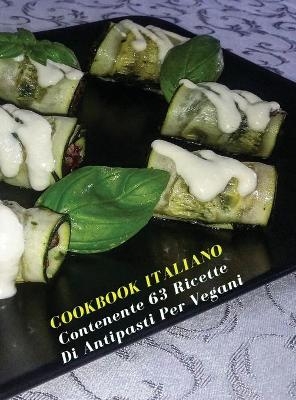 Cookbook Italiano Contenente 63 Ricette Di Antipasti Per Vegani -  Food and Beverages - International