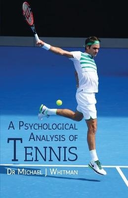 A Psychological Analysis of Tennis - Dr Michael J Whitman