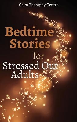 Bedtime Stories for Stressed Out Adults -  Calm Theraphy Centre