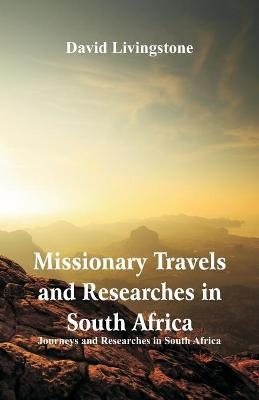 Missionary Travels and Researches in South Africa - David Livingstone