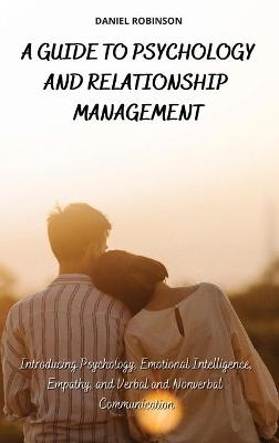 A Guide to Psychology and Relationship Management -  Daniel Robinson