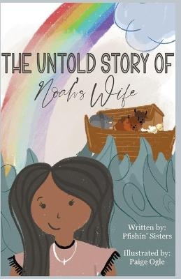 The Untold Story of Noah's Wife -  The Pfishin' Sisters