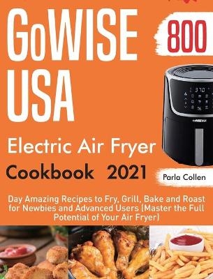 GoWISE USA Electric Air Fryer Cookbook 2021 - Parla Collen