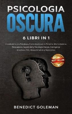 Psicologia Oscura 6 Libri in 1 - Dark Psychology -  Benedict Goleman