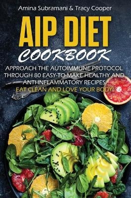 Aip Diet cookBook - Amina Subramani, Tracy Cooper