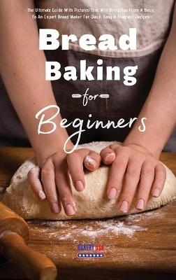Bread Baking For Beginners Essential Recipes -  Bakery USA