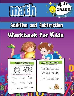 Addition and Subtraction Math Workbook for Kids - 4th Grade - Dorian Bright