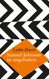 Samuel Johnson ist ungehalten - Lydia Davis