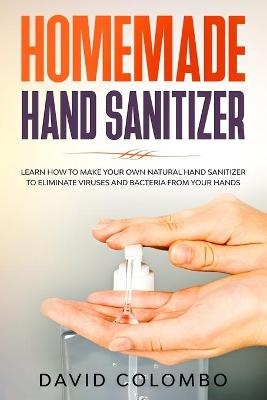 Your Homemade Hand Sanitizer - David Colombo