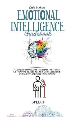 Emotional Intelligence Guidebook - Dale Eckhart