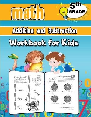 5th Grade Math Addition and Subtraction Workbook for Kids - Dorian Bright