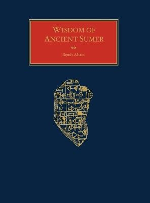Wisdom of Ancient Sumer - Bendt Alster