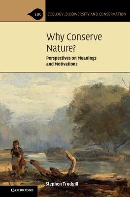Why Conserve Nature? - Stephen Trudgill