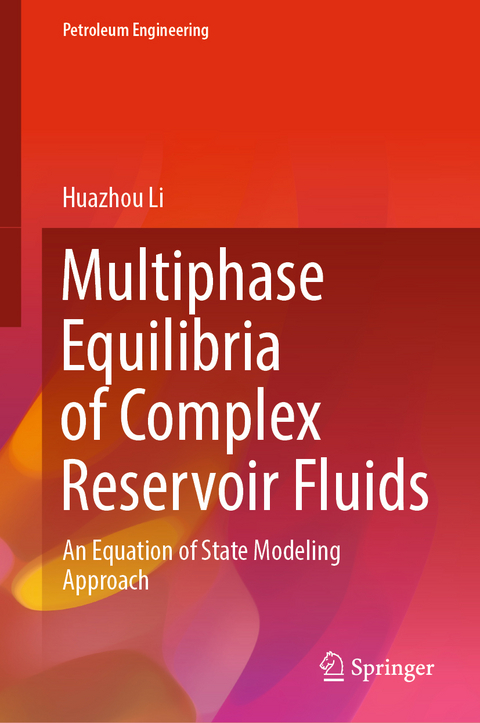 Multiphase Equilibria of Complex Reservoir Fluids - Huazhou Li