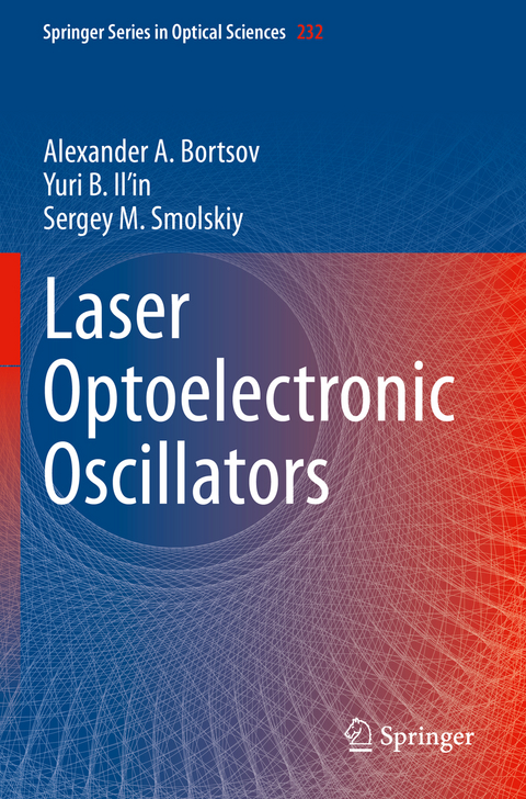 Laser Optoelectronic Oscillators - Alexander A. Bortsov, Yuri B. Il’in, Sergey M. Smolskiy