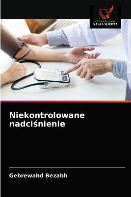 Niekontrolowane nadciśnienie - Gebrewahd Bezabh