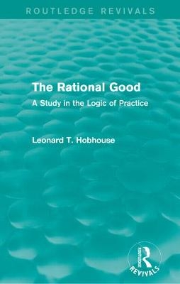 The Rational Good - Leonard Hobhouse