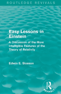 Routledge Revivals: Easy Lessons in Einstein (1922) - Edwin E. Slosson