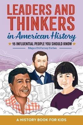 Leaders and Thinkers in American History: An American History Book for Kids - Megan Duvarney Forbes