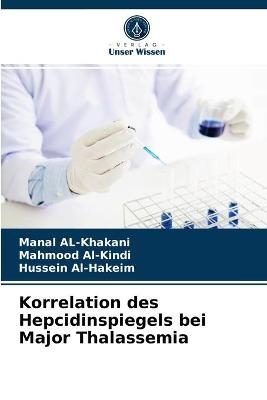 Korrelation des Hepcidinspiegels bei Major Thalassemia - Manal AL-Khakani, Mahmood Al-Kindi, Hussein Al-Hakeim