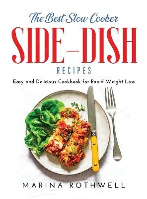 The Best Slow Cooker Side-Dish Cookbook - Marina Rothwell